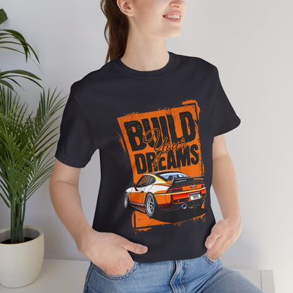 'Build Your Dreams' Car Enthusiast T-Shirt – Unisex Jersey Short Sleeve Tee - CreativeRino