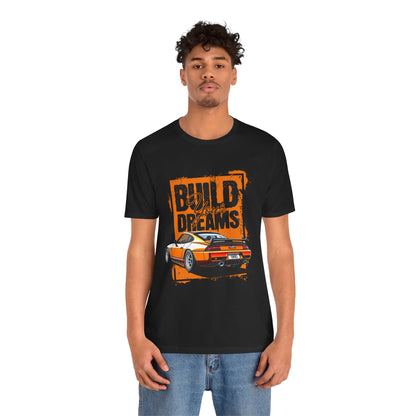 'Build Your Dreams' Car Enthusiast T-Shirt – Unisex Jersey Short Sleeve Tee - CreativeRino