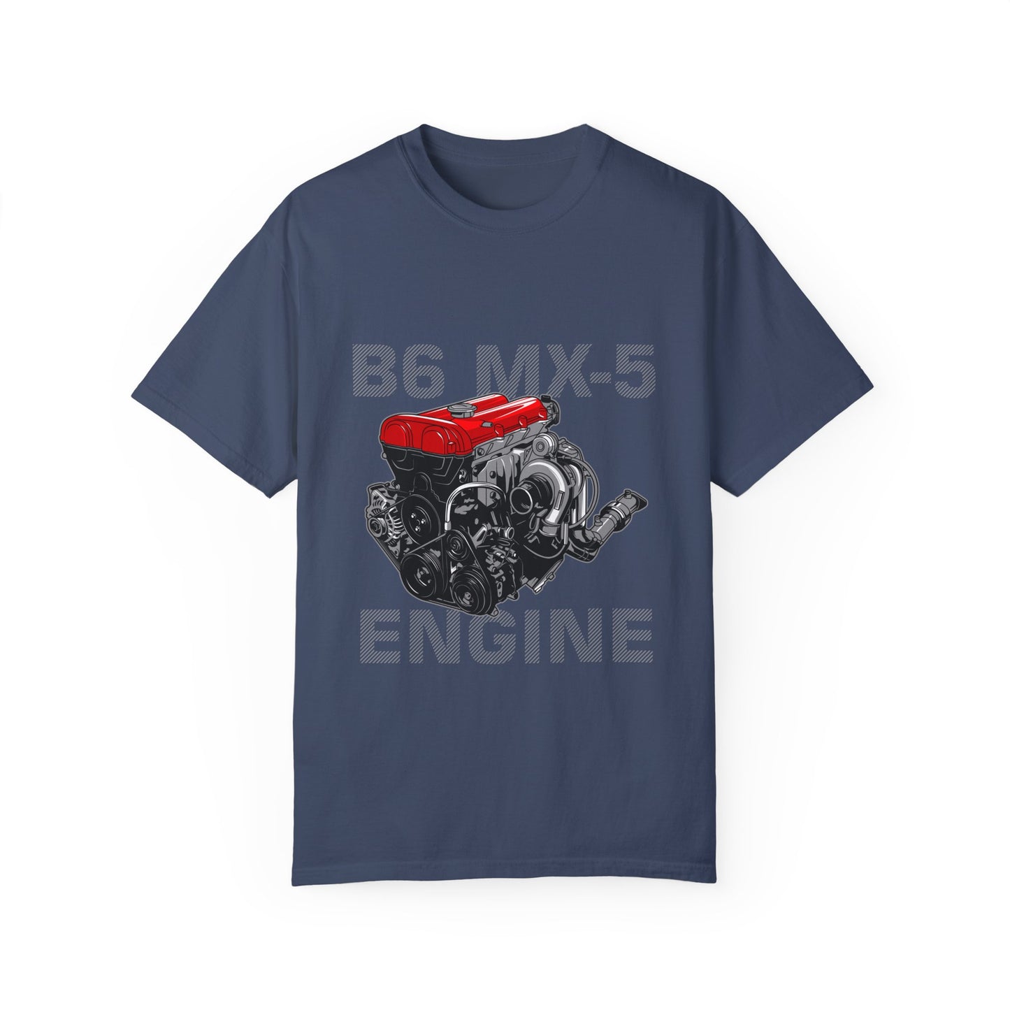 B6 MX-5 Engine Unisex Garment-Dyed T-Shirt - Perfect T-shirt for Car Enthusiasts - CreativeRino