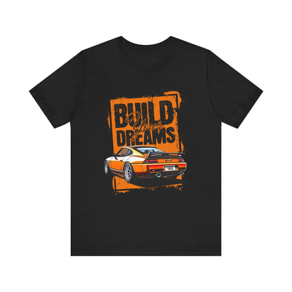 'Build Your Dreams' Car Enthusiast T-Shirt – Unisex Jersey Short Sleeve Tee - CreativeRino
