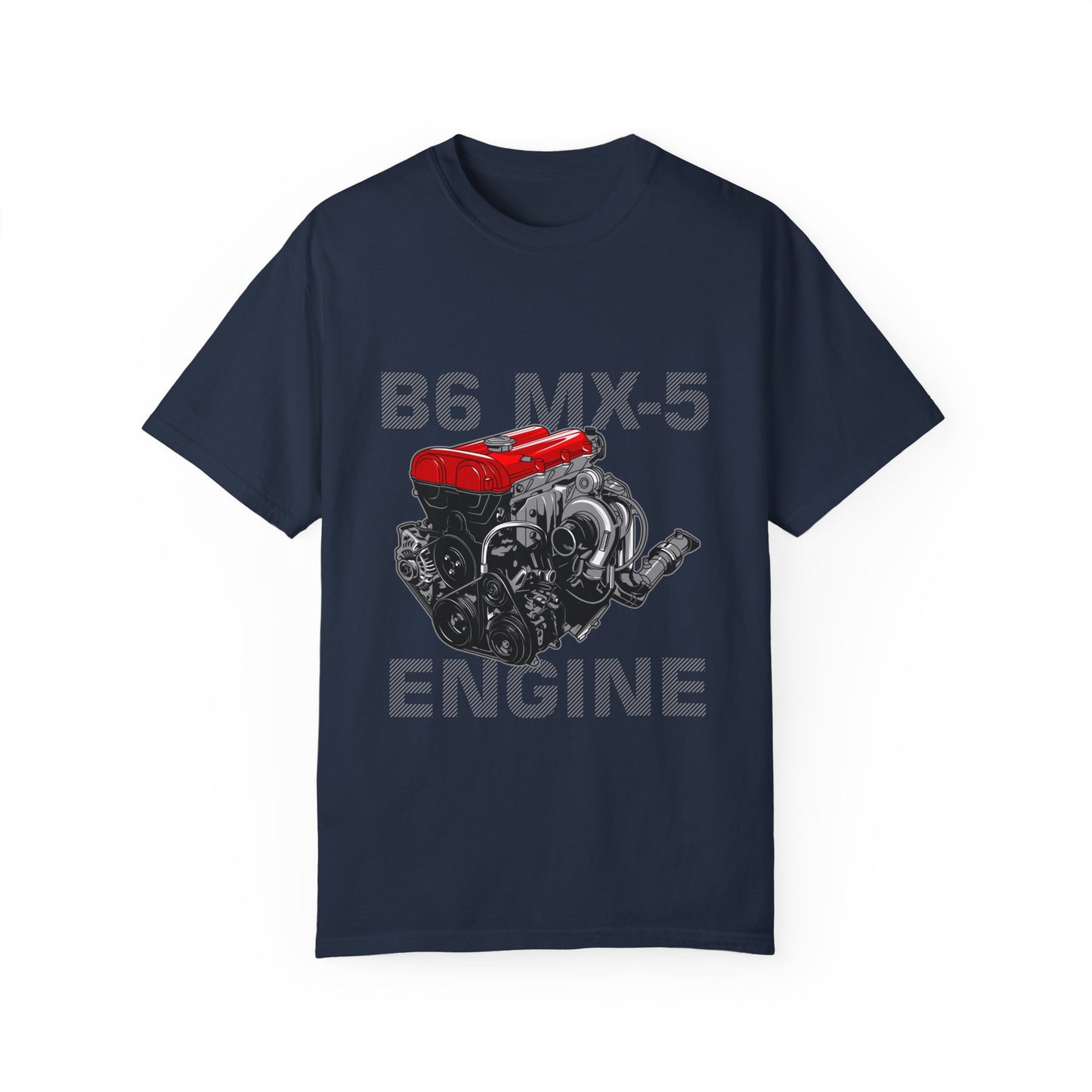 B6 MX-5 Engine Unisex Garment-Dyed T-Shirt - Perfect T-shirt for Car Enthusiasts - CreativeRino