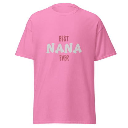 Best Nana Ever Unisex Classic Tee | Mothers Day T-Shirt - CreativeRino