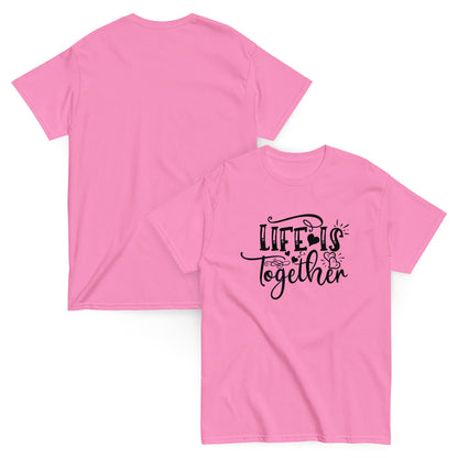 LIfe Is Together Unisex classic tee | T-shirt For Mens and Womens - CreativeRino