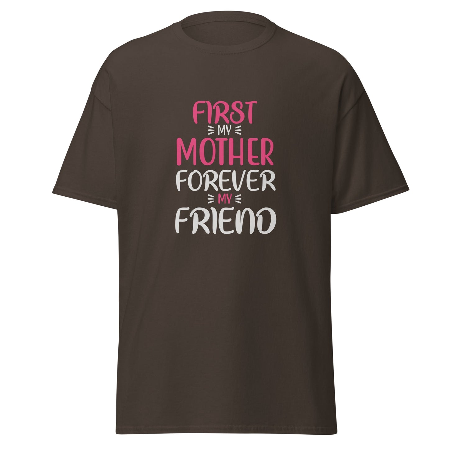 First My Mother Forever My Friend Unisex Classic Tee | Mothers Day Tshirt - CreativeRino