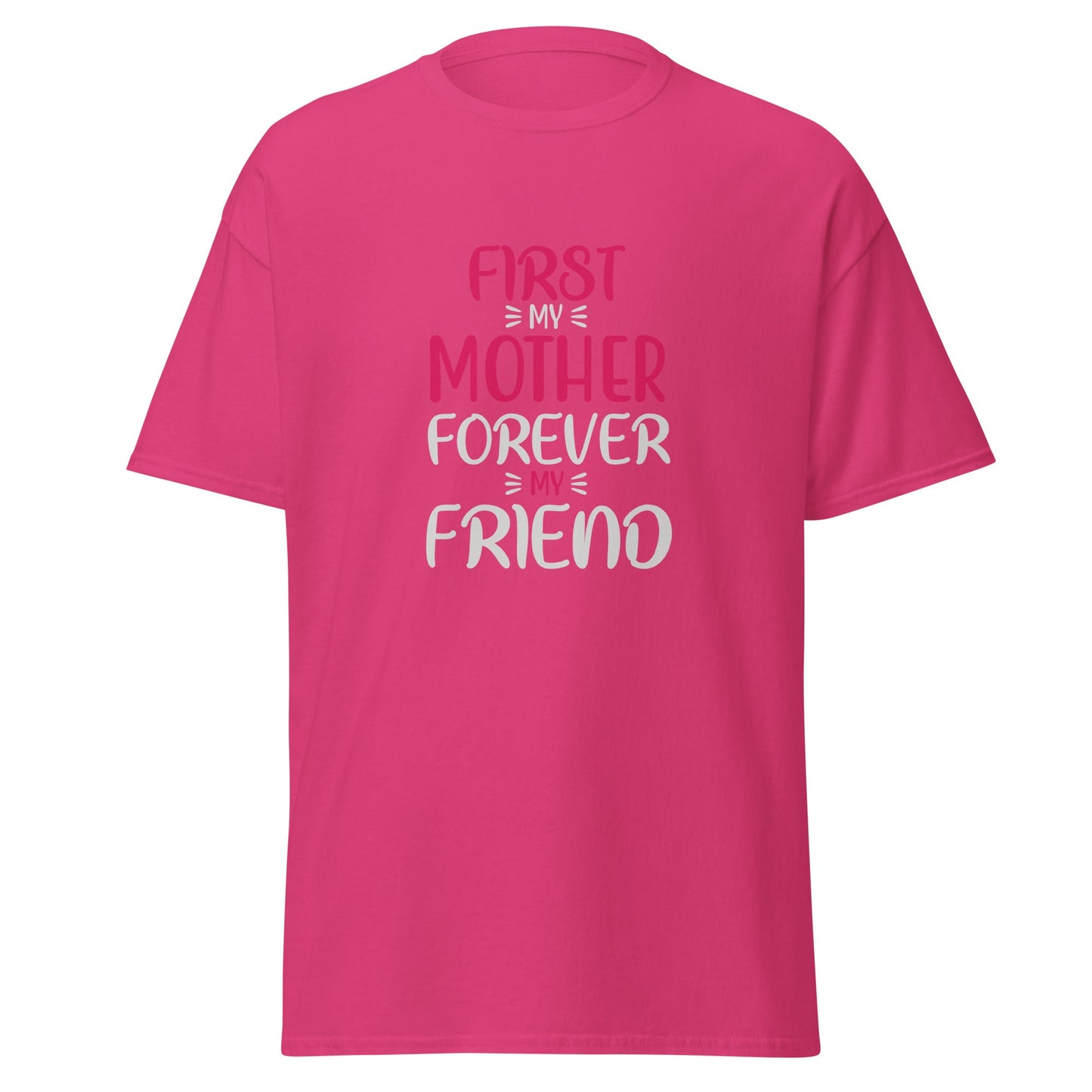 First My Mother Forever My Friend Unisex Classic Tee | Mothers Day Tshirt - CreativeRino