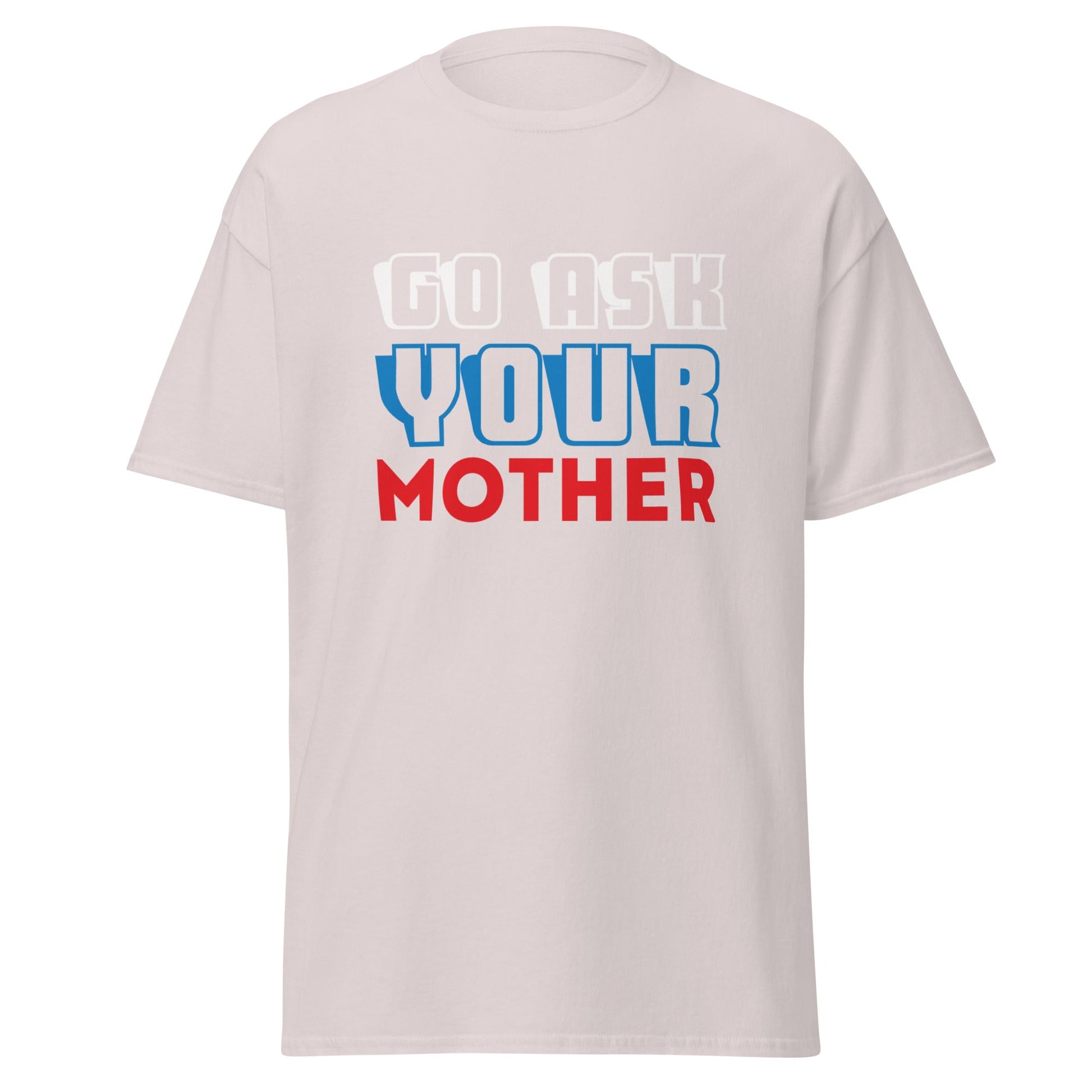 Cool Daddy Unisex classic tee | Go Ask Your Mother Fathers Day T-shirt - CreativeRino