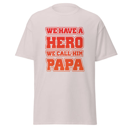 Cool Daddy Tshirt | We Have A Hero We Call Him Papa Fathers Day T-Shirt - CreativeRino