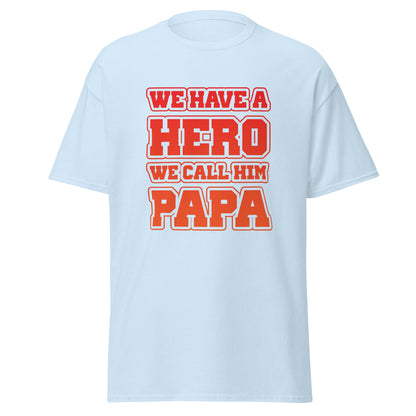 Cool Daddy Tshirt | We Have A Hero We Call Him Papa Fathers Day T-Shirt - CreativeRino