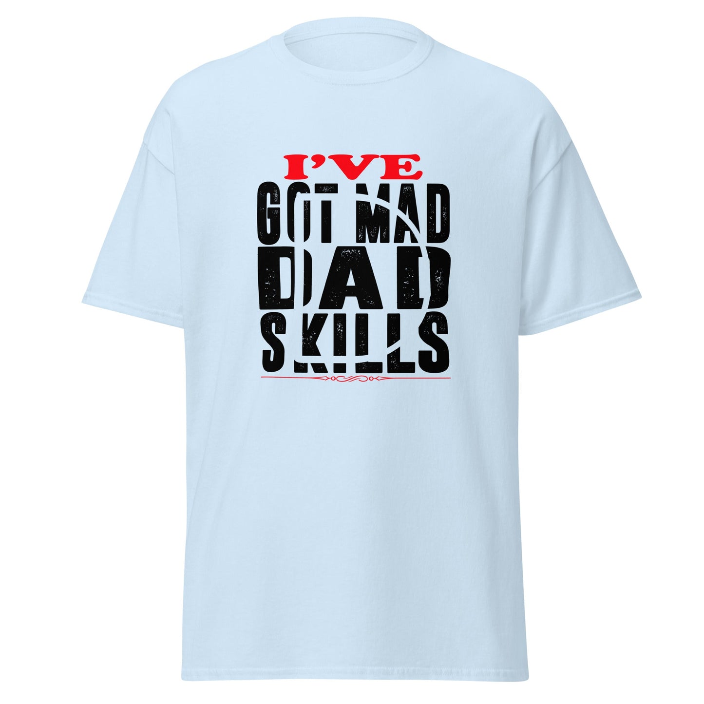 Cool Daddy Unisex classic tee | I've Got Mad Dad Skills Fathers Day T-shirt - CreativeRino