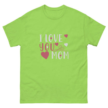 I Love You Mom Unisex Classic Tee | Mothers Day T-shirt - CreativeRino