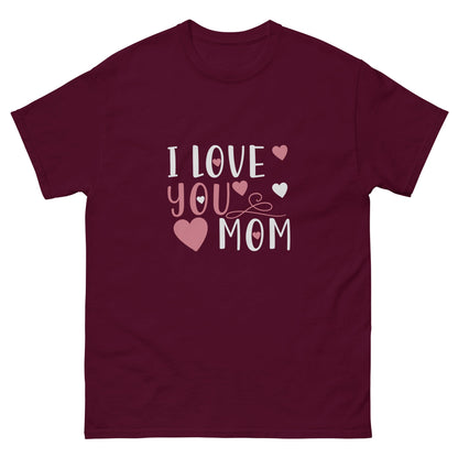 I Love You Mom Unisex Classic Tee | Mothers Day T-shirt - CreativeRino