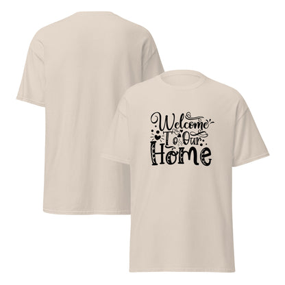 Welcome to our Home Unisex classic tee | Mens Womens T-shirt - CreativeRino