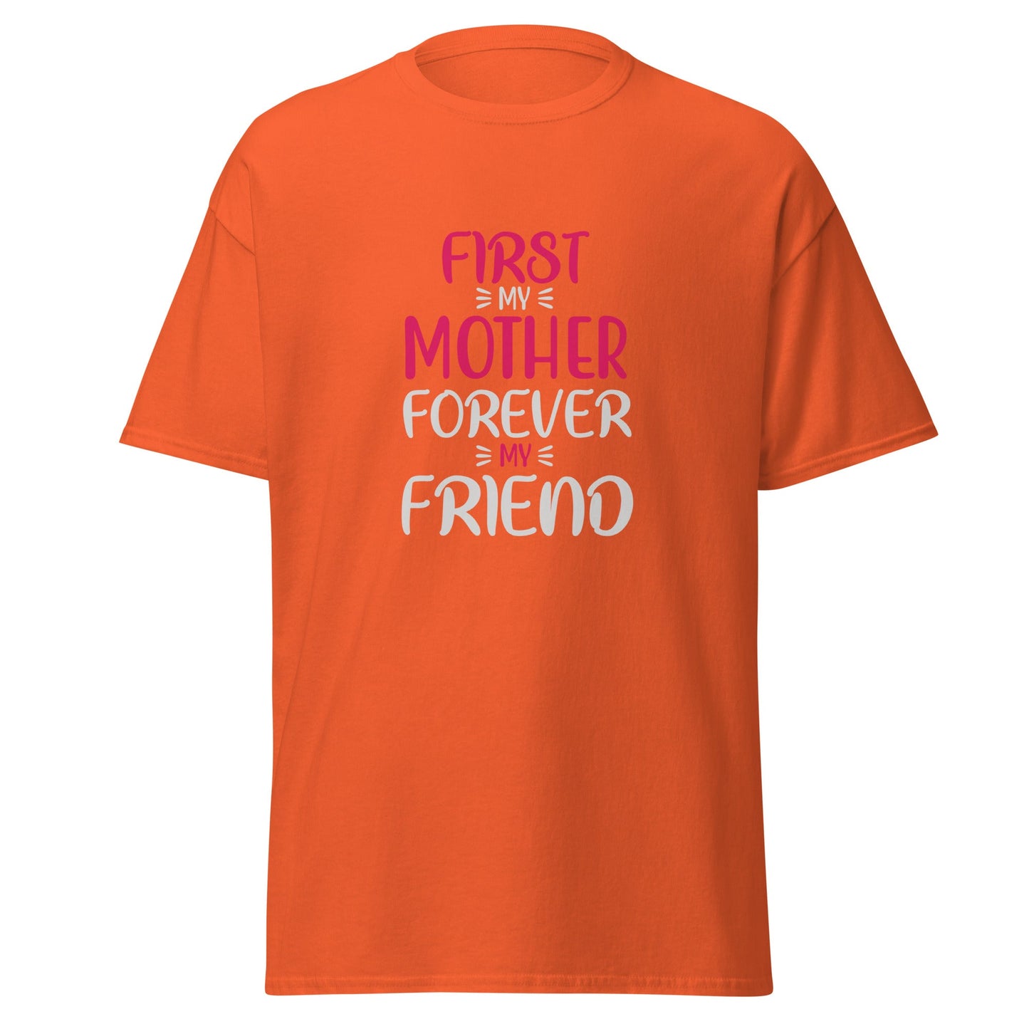First My Mother Forever My Friend Unisex Classic Tee | Mothers Day Tshirt - CreativeRino