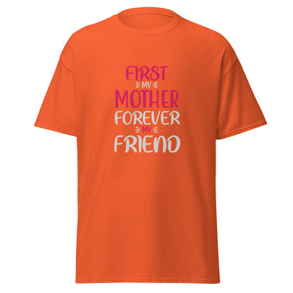 First My Mother Forever My Friend Unisex Classic Tee | Mothers Day Tshirt - CreativeRino