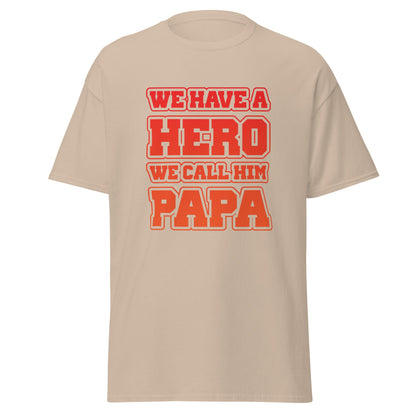 Cool Daddy Tshirt | We Have A Hero We Call Him Papa Fathers Day T-Shirt - CreativeRino