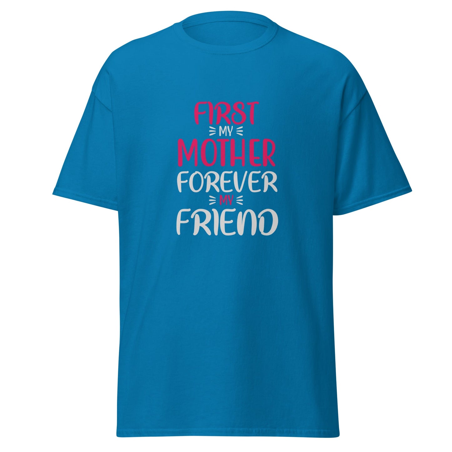 First My Mother Forever My Friend Unisex Classic Tee | Mothers Day Tshirt - CreativeRino