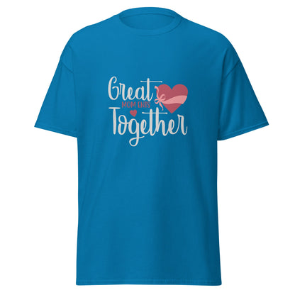 Great Mom Ents Together Classic Tee | Mothers Day T-shirt - CreativeRino
