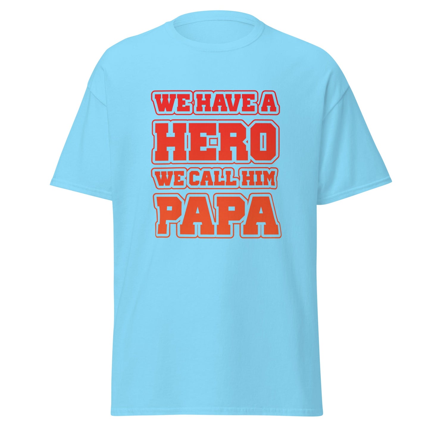 Cool Daddy Tshirt | We Have A Hero We Call Him Papa Fathers Day T-Shirt - CreativeRino