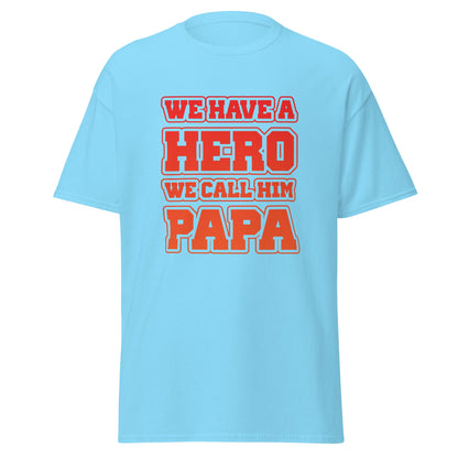 Cool Daddy Tshirt | We Have A Hero We Call Him Papa Fathers Day T-Shirt - CreativeRino