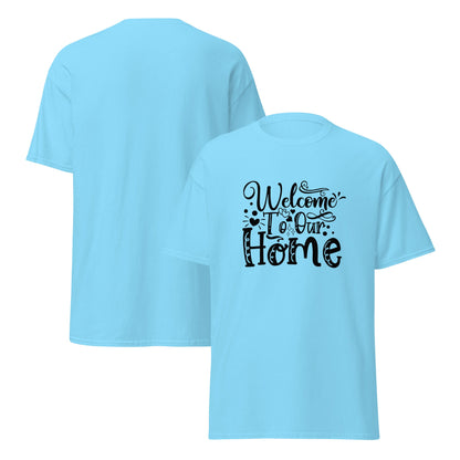 Welcome to our Home Unisex classic tee | Mens Womens T-shirt - CreativeRino