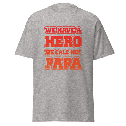 Cool Daddy Tshirt | We Have A Hero We Call Him Papa Fathers Day T-Shirt - CreativeRino