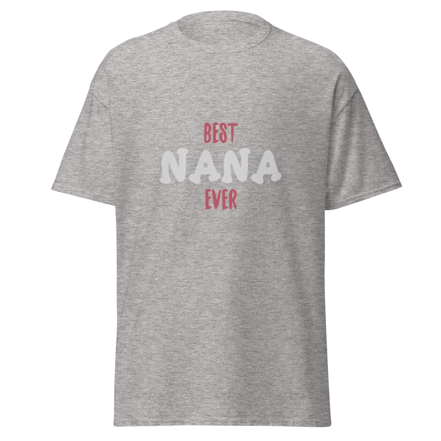 Best Nana Ever Unisex Classic Tee | Mothers Day T-Shirt - CreativeRino