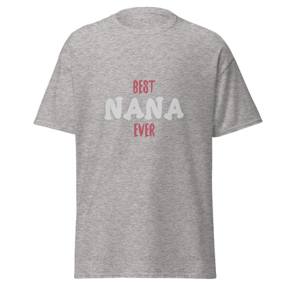 Best Nana Ever Unisex Classic Tee | Mothers Day T-Shirt - CreativeRino