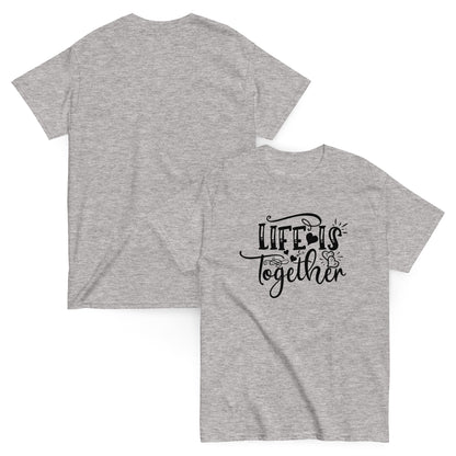 LIfe Is Together Unisex classic tee | T-shirt For Mens and Womens - CreativeRino
