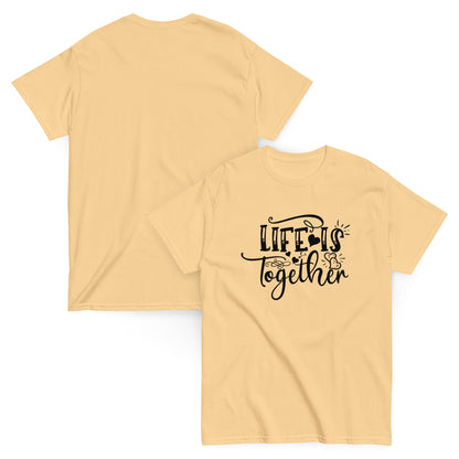 LIfe Is Together Unisex classic tee | T-shirt For Mens and Womens - CreativeRino