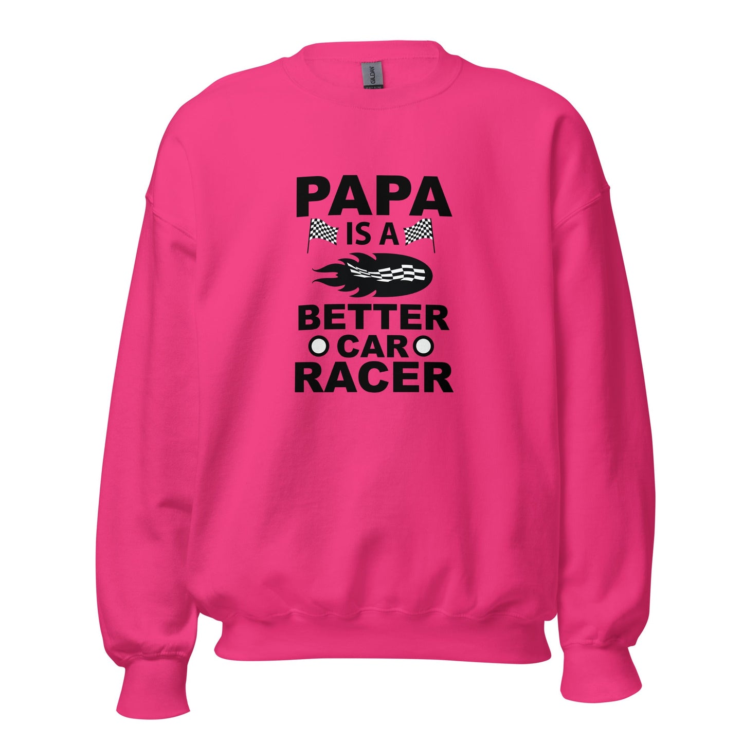 Cool Daddy Unisex Sweatshirt | Papa Is A Better Car Racer Fathers Day Sweatshirt - CreativeRino