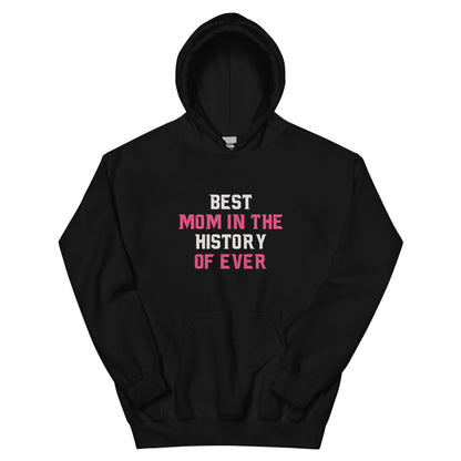 Best Mom In The History Of Ever Unisex Hoodie | Mothers Day Hoodie - CreativeRino