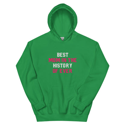 Best Mom In The History Of Ever Unisex Hoodie | Mothers Day Hoodie - CreativeRino