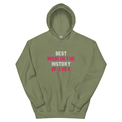 Best Mom In The History Of Ever Unisex Hoodie | Mothers Day Hoodie - CreativeRino