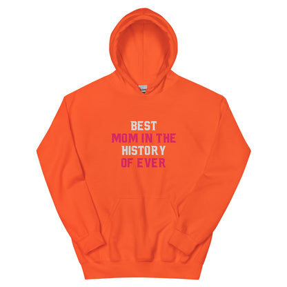Best Mom In The History Of Ever Unisex Hoodie | Mothers Day Hoodie - CreativeRino