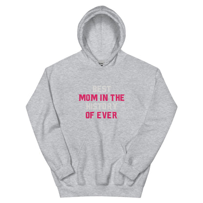 Best Mom In The History Of Ever Unisex Hoodie | Mothers Day Hoodie - CreativeRino
