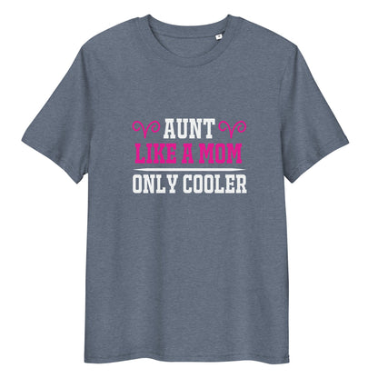 Aunt Like A Mom Only Cooler Unisex Cotton T-shirt | Mothers Day Tshirt - CreativeRino