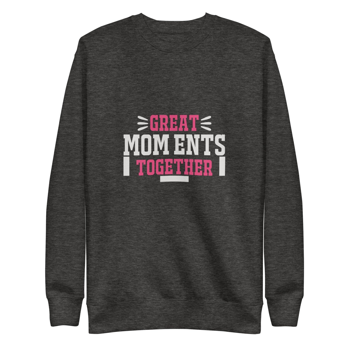 Great Mom Ents Together Premium Sweatshirt | Mothers Day Sweatshirt - CreativeRino