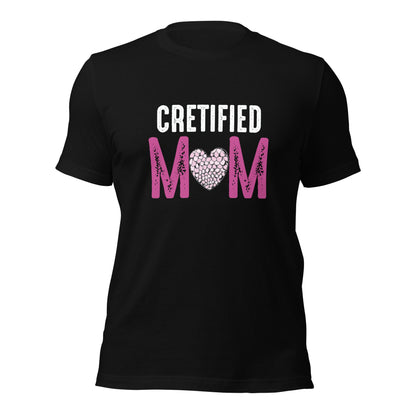 Cretified Mom Unisex T-shirt | Mothers Day Tshirt - CreativeRino