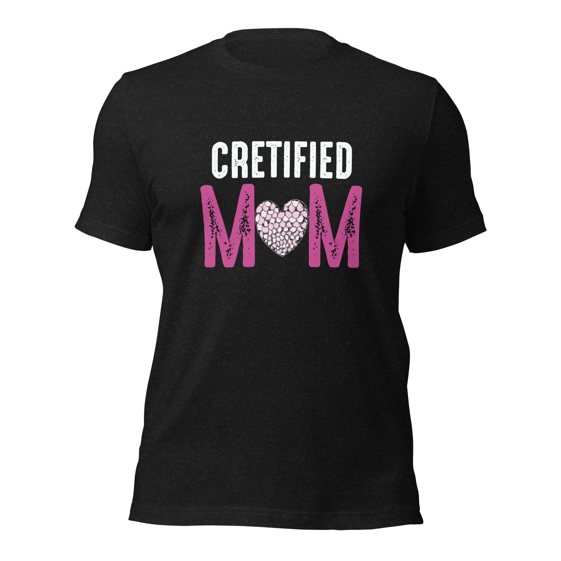 Cretified Mom Unisex T-shirt | Mothers Day Tshirt - CreativeRino