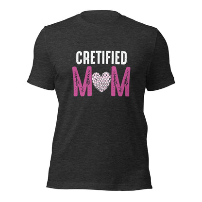 Cretified Mom Unisex T-shirt | Mothers Day Tshirt - CreativeRino