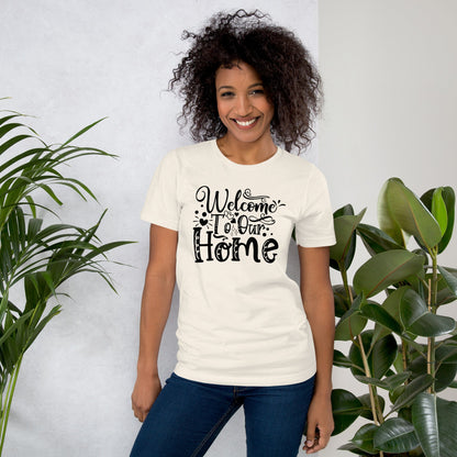 Welcome To Our Home Unisex T-shirt For Mens and Womens - CreativeRino
